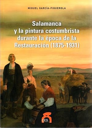 Immagine del venditore per Salamanca y la pintura costumbrista durante la poca de la Restauracin (1875-1931) . venduto da Librera Astarloa