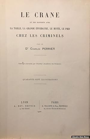 Seller image for Le Crane et ses rapports avec la taille, la grande envergure, le buste, le pied chez les criminels for sale by Librairie Alain Brieux