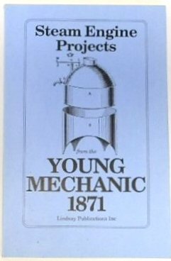 Steam Engine Projects From the Young Mechanic 1871