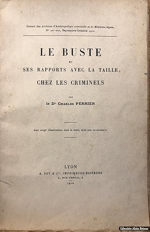 Seller image for Le Buste et ses rapports avec la taille chez les criminels. (Extrait des archives d?anthropologie criminelle et de mdecine lgale, n201-202, Septembre-octobre 1910.) for sale by Librairie Alain Brieux