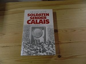 Image du vendeur pour Soldaten-Sender Calais : [Roman]. Michael Mohr / Bastei-Lbbe-Taschenbuch ; Bd. 11455 : Allgemeine Reihe mis en vente par Versandantiquariat Schfer
