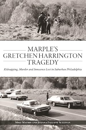 Imagen del vendedor de Marple?s Gretchen Harrington Tragedy : Kidnapping, Murder and Innocence Lost in Suburban Philadelphia a la venta por GreatBookPrices