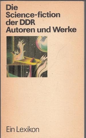 Bild des Verkufers fr Die Sciene-fiction der DDR. Autoren und Werke: Ein Lexikon, zum Verkauf von Antiquariat Carl Wegner