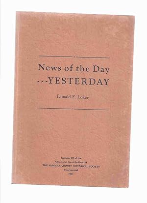 News of the Day - Yesterday -by Donald E Loker -Signed / Number 20 of the Occasional Contribution...