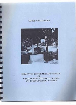 Those Who Served: Dedicated to the men and Women of Whitchurch - Stouffville Area who Served Thei...