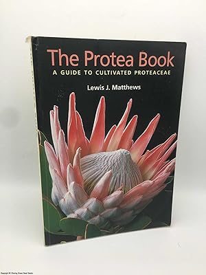 Protea Book: A Guide to Cultivated Proteaceae