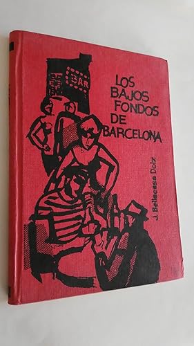 Bild des Verkufers fr LOS BAJOS FONDOS DE BARCELONA. Bellacasa Dolz, J. zum Verkauf von Librera Maestro Gozalbo