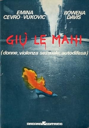Seller image for Giu' le mani (donne, violenza sessuale, autodifesa). for sale by LIBET - Libreria del Riacquisto