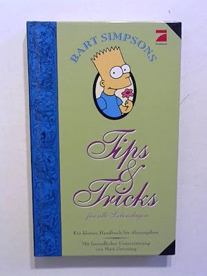 Bart Simpson's Tips + Tricks in allen Lebenslagen: Ein kleines Handbuch für Ahnungslose.