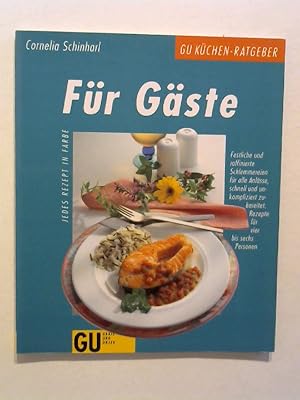 Für Gäste. Festliche und raffinierte Schlemmereien für alle Anlässe, schnell und unkompliziert zu...