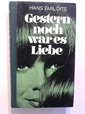 Seller image for Gestern noch war es Liebe. for sale by Buecherhof