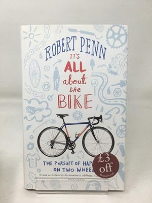 Image du vendeur pour It's All About the Bike: The Pursuit of Happiness On Two Wheels mis en vente par Cambridge Recycled Books