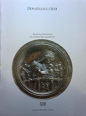 Seller image for DONATELLO E I SUOI. SCULTURA FIORENTINA DEL PRIMO RINASCIMENTO for sale by libreria minerva