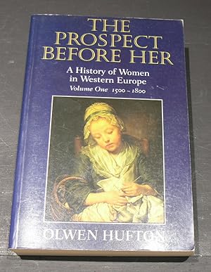 Image du vendeur pour The Prospect Before Her: A History of Women in Western Europe Vol 1 1500 - 1800 mis en vente par powellbooks Somerset UK.