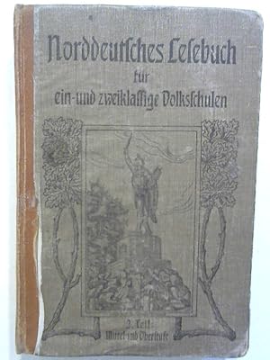 Norddeutsches Lesebuch für ein- und zweiklassige Dorfschulen. 2. Teil: Mittel- und Oberstufe.