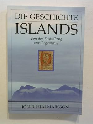 Bild des Verkufers fr Die Geschichte Islands. Von der Besiedlung zur Gegenwart. zum Verkauf von Buecherhof