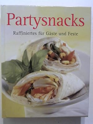 Partysnacks: Raffiniertes für Gäste und Feste.