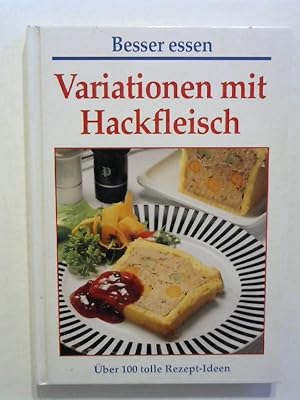 Besser essen: Variationen mit Hackfleisch.