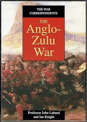 The War Correspondents: The Anglo-Zulu Wars