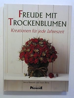 Bild des Verkufers fr Freude mit Trockenblumen. Kreationen fr jede Jahreszeit. zum Verkauf von Buecherhof