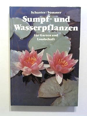 Imagen del vendedor de Sumpf- und Wasserpflanzen fr Garten und Landschaft. a la venta por Buecherhof