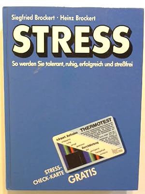 Stress: So werden Sie tolerant, ruhig, erfolgreich und streßfrei.