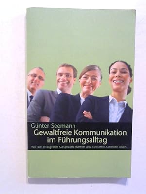 Gewaltfreie Kommunikation im Führungsalltag.