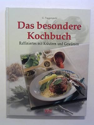 Das besondere Kochbuch. Raffiniertes mit Kräutern und Gewürzen.