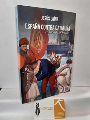 Imagen del vendedor de ESPAÑA CONTRA CATALUÑA. HISTORIA DE UN FRAUDE a la venta por Librería Kattigara