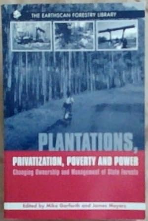 Seller image for Plantations, Privatization, Poverty, And Power: Changing Ownership And Management Of State Forests (The Earthscan Forestry Library) for sale by Chapter 1