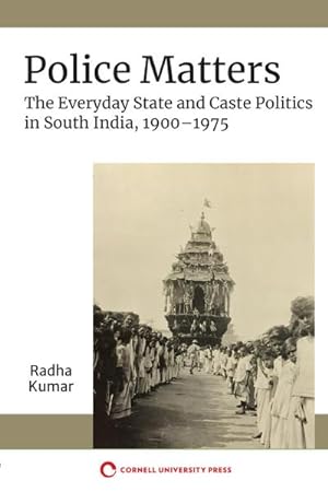 Bild des Verkufers fr Police Matters : The Everyday State and Caste Politics in South India, 1900-1975 zum Verkauf von AHA-BUCH GmbH