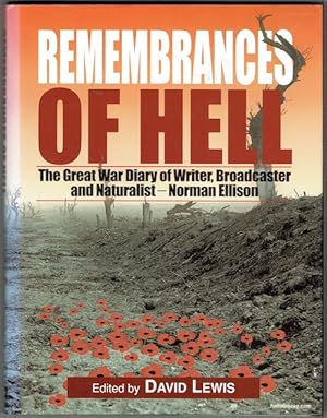 Remembrances Of Hell: The Great War Diary Of Writer, Broadcaster And Naturalist Norman F. Ellison...