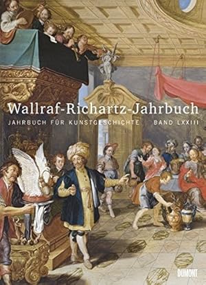 Imagen del vendedor de Wallraf-Richartz-Jahrbuch 2012: Jahrbuch fr Kunstgeschichte Band LXXIII. a la venta por nika-books, art & crafts GbR