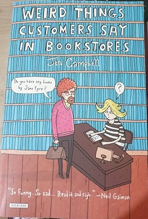 Seller image for WEIRD THINGS CUSTOMERS SAY IN BOOKSTORES. for sale by Libreria Lopez de Araujo