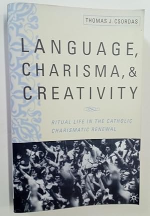 Immagine del venditore per Language, Charisma and Creativity. Ritual Life in the Catholic Charismatic Renewal. venduto da Plurabelle Books Ltd