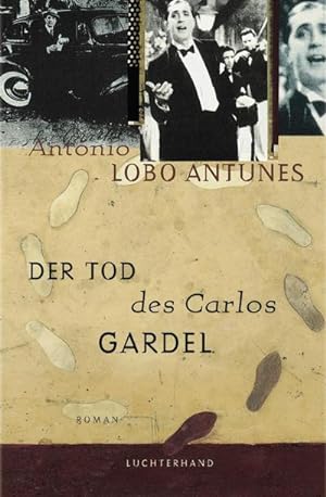 Bild des Verkufers fr Der Tod des Carlos Gardel : Roman. Aus d. Portugies. v. Maralde Meyer-Minnemann zum Verkauf von AHA-BUCH GmbH