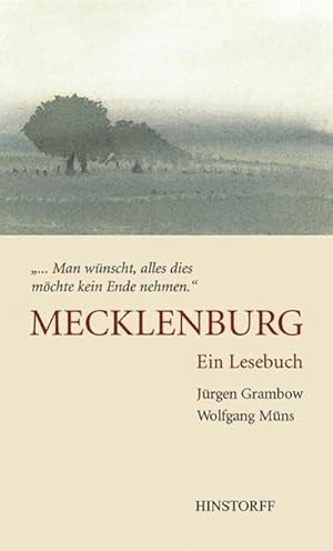 Bild des Verkufers fr Man wnscht, alles dies mchte kein Ende nehmen. Mecklenburg : Ein Lesebuch zum Verkauf von AHA-BUCH GmbH