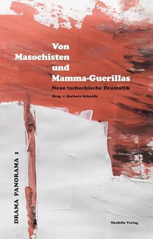 Seller image for Von Masochisten und Mamma-Guerillas : Neue tschechische Dramatik for sale by AHA-BUCH GmbH