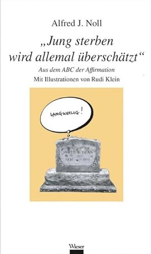 Bild des Verkufers fr Jung sterben wird allemal berschtzt" : Aus dem ABC der Affirmation zum Verkauf von AHA-BUCH GmbH