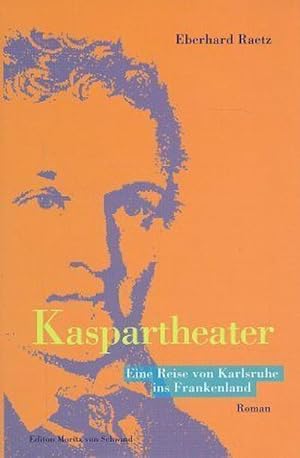 Bild des Verkufers fr Kaspartheater : Eine Reise von Karlsruhe ins Frankenland. Roman zum Verkauf von AHA-BUCH GmbH