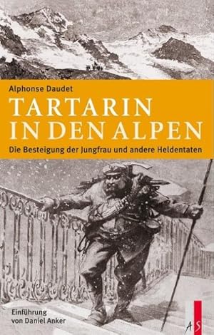 Image du vendeur pour Tartarin in den Alpen : Die Besteigung der Jungfrau und andere Heldentaten. Einf. v. Daniel Anker mis en vente par AHA-BUCH GmbH