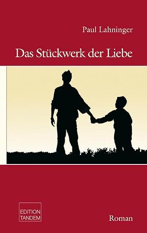 Bild des Verk�ufers f�r Das St�ckwerk der Liebe : Roman zum Verkauf von AHA-BUCH GmbH