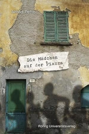 Seller image for Die Mdchen auf der Piazza : Roman und Auszge aus dem italienischen Kriegstagebuch 1944 for sale by AHA-BUCH GmbH