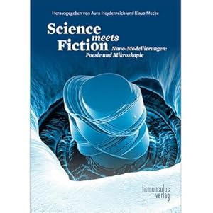 Seller image for Science meets Fiction : Nano-Modellierungen: Poesie und Mikroskopie for sale by AHA-BUCH GmbH