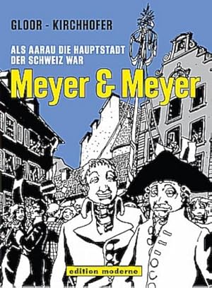 Bild des Verkufers fr Meyer & Meyer : Als Aarau die Hauptstadt der Schweiz war zum Verkauf von AHA-BUCH GmbH