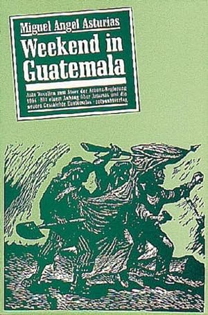 Bild des Verkufers fr Weekend in Guatemala : Acht Novellen zum Sturz der Arbenz-Regierung 1954. Mit einem Anhang ber Asturias und die neuere Geschichte Guatemalas. Neidhard, Balthasar zum Verkauf von AHA-BUCH GmbH