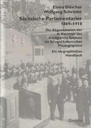 Image du vendeur pour Schsische Parlamentarier 1869-1918 : Die Abgeordneten der II. Kammer des Knigreichs Sachsen im Spiegel historischer Photographien. Ein biographisches Handbuch mis en vente par AHA-BUCH GmbH