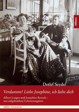 Bild des Verkufers fr Verdammt! Liebe Josephine, ich liebe dich : Albert Langen und Josephine Rensch - neu aufgefundene Lebenszeugnisse zum Verkauf von AHA-BUCH GmbH