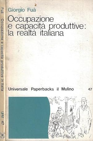 Bild des Verkufers fr Occupazione e capacit produttive: la realt italiana zum Verkauf von Biblioteca di Babele
