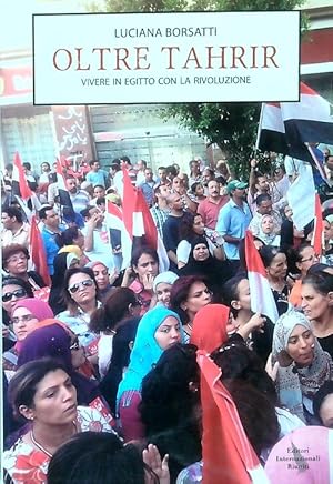 Bild des Verkufers fr Oltre Tahrir. Vivere nell'Egitto della rivoluzione zum Verkauf von Librodifaccia